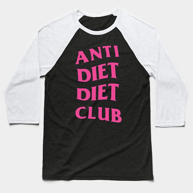 Anti Diet Diet Club Pink Logo Baseball T-Shirt by toosweetinc